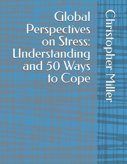 Global Perspectives on Stress, Christopher Miller - Paperback - 9798328836425