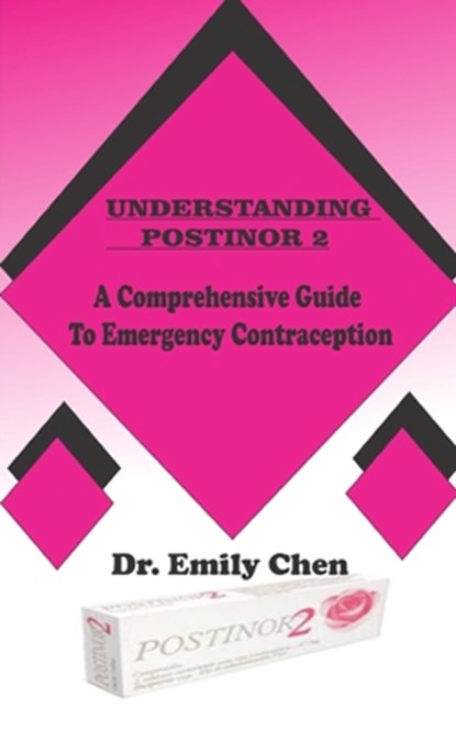 Understanding Postinor 2: A Comprehensive Guide to Emergency Contraception, Emily Chen - Paperback - 9798328884396