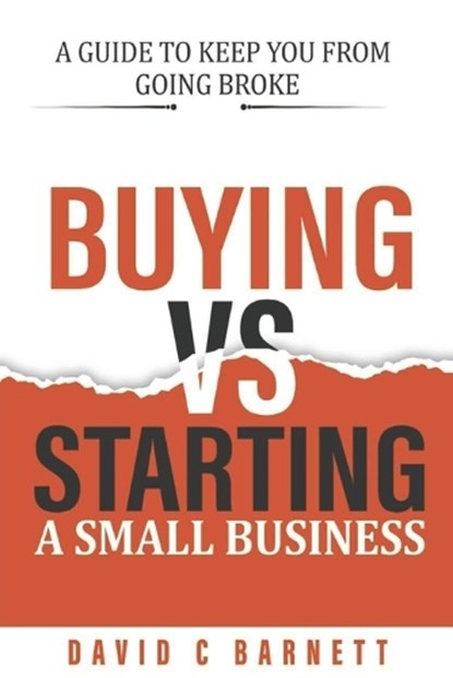 Buying vs. Starting a Small Business., David Barnett - Paperback - 9798328909501