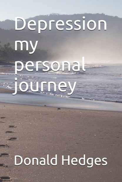 Depression my personal journey, Donald Hedges - Paperback - 9798329371741