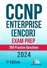 CCNP Enterprise (ENCOR) Exam Prep 350 Practice Questions: 1st Edition - 2024 - Versatile Reads - 9798329513226