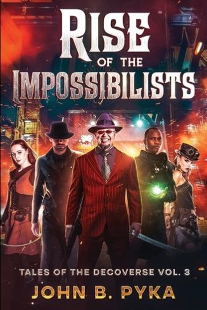 Rise of the Impossibilists, John B. Pyka - Ebook - 9798329813371