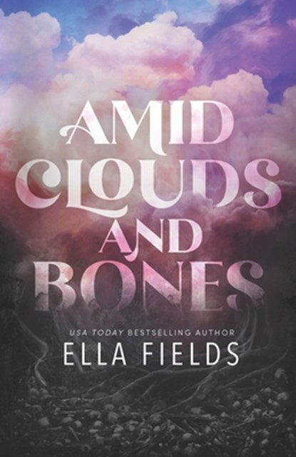 Amid Clouds and Bones, Ella Fields - Paperback - 9798329912296
