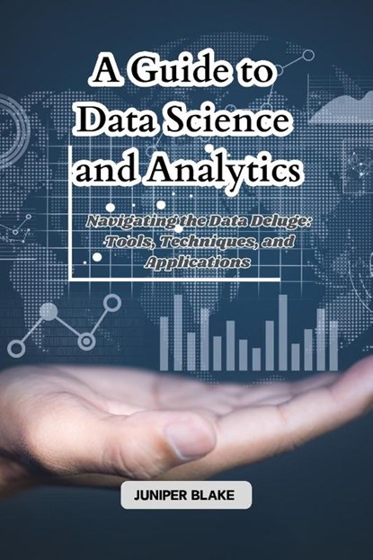 A Guide to Data Science and Analytics, Juniper Blake - Paperback - 9798330207541