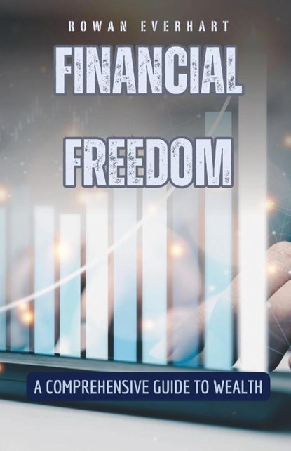Financial Freedom, Rowan Everhart - Paperback - 9798330215744