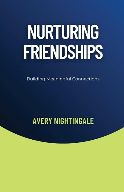 Nurturing Friendships, Avery Nightingale - Paperback - 9798330215805
