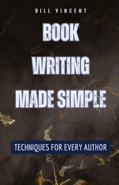 Book Writing Made Simple, Bill Vincent - Paperback - 9798330216345