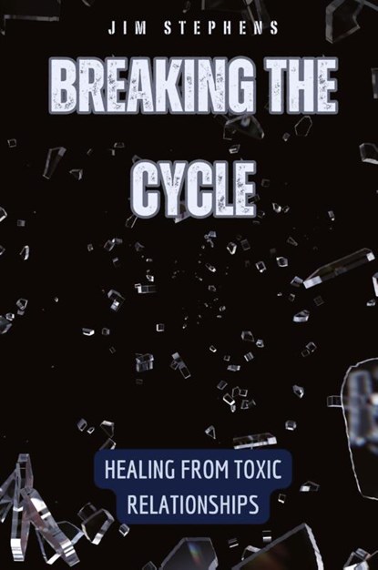 Breaking the Cycle, Jim Stephens - Paperback - 9798330236053