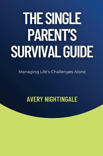 The Single Parent's Survival Guide, Avery Nightingale - Paperback - 9798330243075