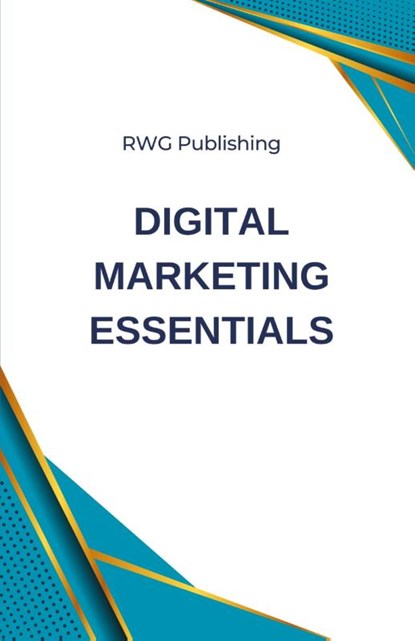 Digital Marketing Essentials, Rwg Publishing - Paperback - 9798330251049