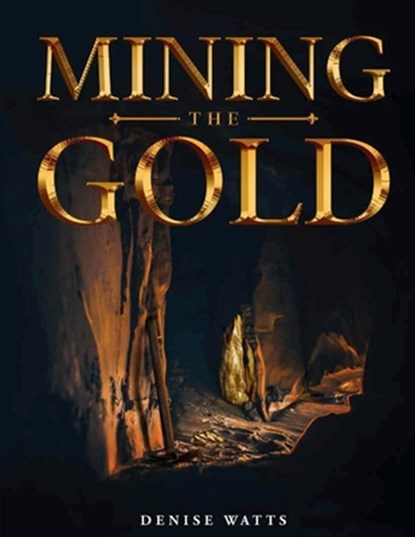 Mining The Gold, Denise Watts - Paperback - 9798330253036