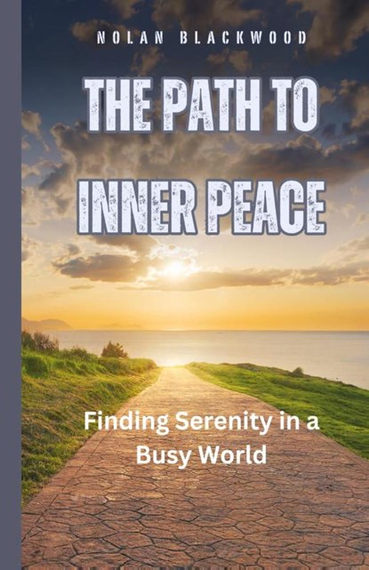 The Path to Inner Peace, Nolan Blackwood - Gebonden - 9798330257232