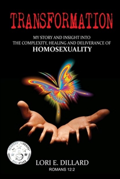 Transformation: My Story and Insight into the Complexity, Healing and Deliverance of Homosexuality, Lori E. Dillard - Paperback - 9798330261505
