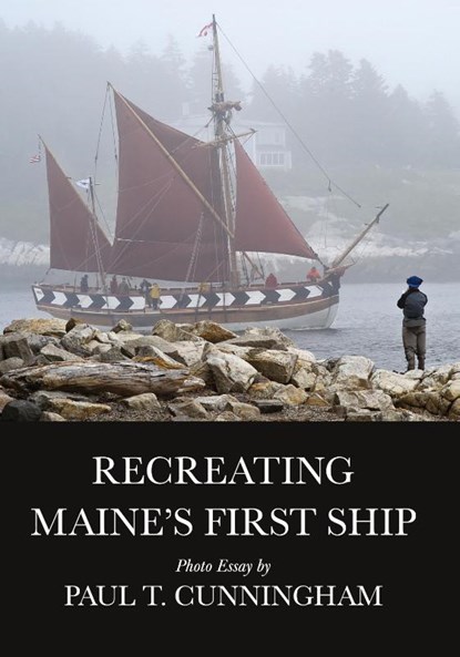 Recreating Maine's First Ship, Paul T Cunningham - Gebonden - 9798330263233
