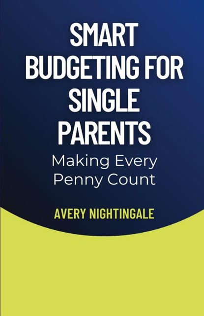 Smart Budgeting for Single Parents, Avery Nightingale - Paperback - 9798330265589