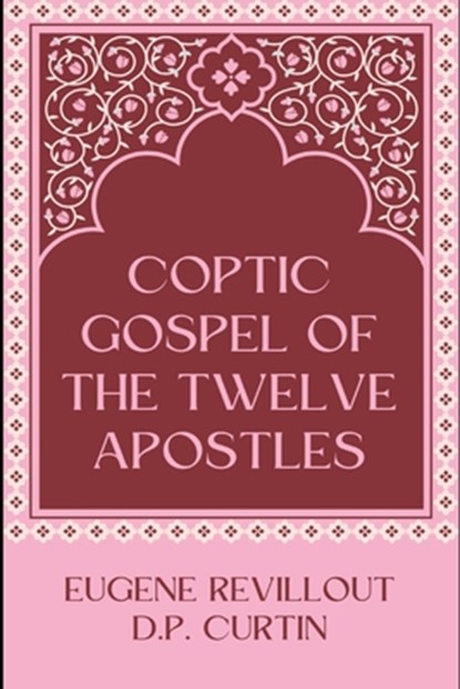Coptic Gospel of the Twelve Apostles, Eugene Revillout - Paperback - 9798330266883