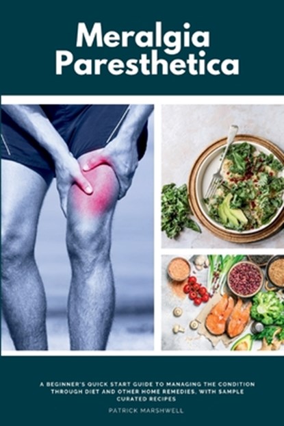 Meralgia Paresthetica: A Beginner's Quick Start Guide to Managing the Condition Through Diet and Other Home Remedies, with Sample Curated Recipes, Patrick Marshwell - Paperback - 9798330274642