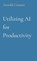 Utilizing AI for Productivity, Arnold Connor - Paperback - 9798330275977
