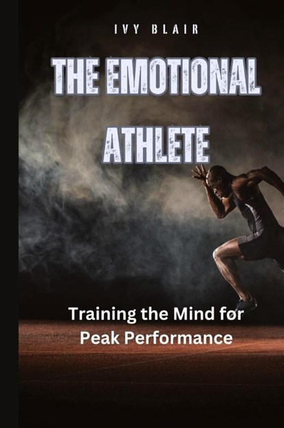 The Emotional Athlete, Ivy Blair - Gebonden - 9798330277926