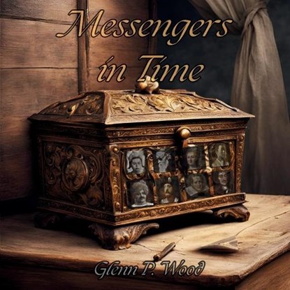 Messengers In Time, Glenn P Wood - Paperback - 9798330289042