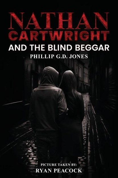 Nathan Cartwright and The Blind Beggar, Phillip G. D. Jones - Paperback - 9798330301997