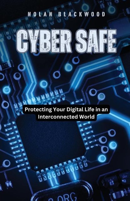 Cyber Safe, Nolan Blackwood - Paperback - 9798330309474