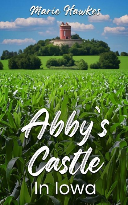 Abby's Castle In Iowa, Marie Hawkes - Gebonden - 9798330309672
