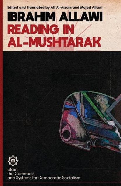 Reading in Al-Mushtarak: A System for Democratic Socialism, Ibrahim Allawi - Paperback - 9798330313228