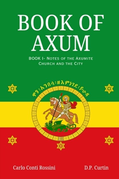 Book of Axum I: : Notes of the Axumite Church and the City, Carlo Conti Rossini - Paperback - 9798330314423