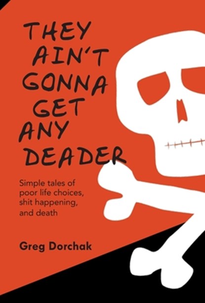 They Ain't Gonna Get Any Deader, Greg Dorchak - Gebonden - 9798330322893