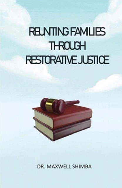 Reuniting Families through Restorative Justice, Maxwell Shimba - Paperback - 9798330323401