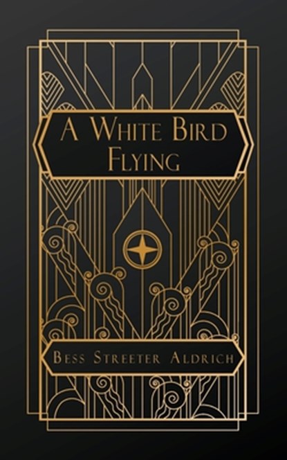 Streeter Aldrich, B: White Bird Flying, Bess Streeter Aldrich - Paperback - 9798330325467