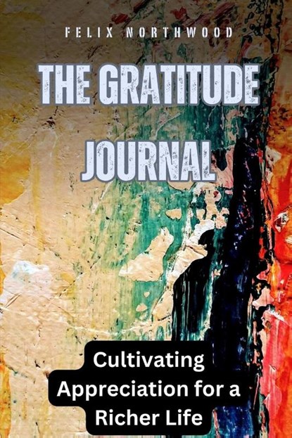 The Gratitude Journal, Felix Northwood - Paperback - 9798330331192