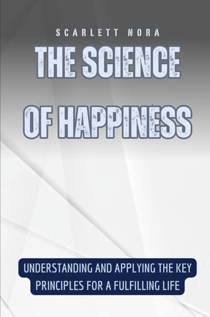 The Science of Happiness, Scarlett Nora - Paperback - 9798330331611
