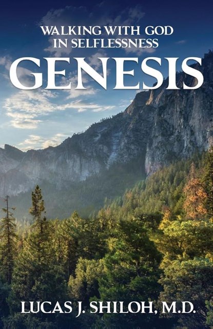 WALKING WITH GOD IN SELFLESSNESS GENESIS, Lucas J. Shiloh M. D. - Paperback - 9798330332137