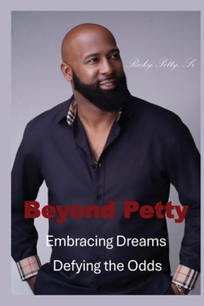Beyond Petty: Embracing Dreams Defying the Odds, Ricky L. Petty - Paperback - 9798330356447