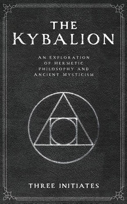 The Kybalion, Three Initiates - Paperback - 9798330358274