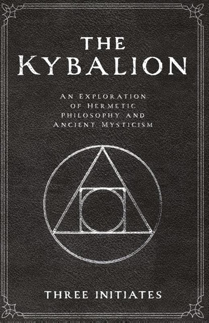 The Kybalion, Three Initiates - Gebonden - 9798330358304