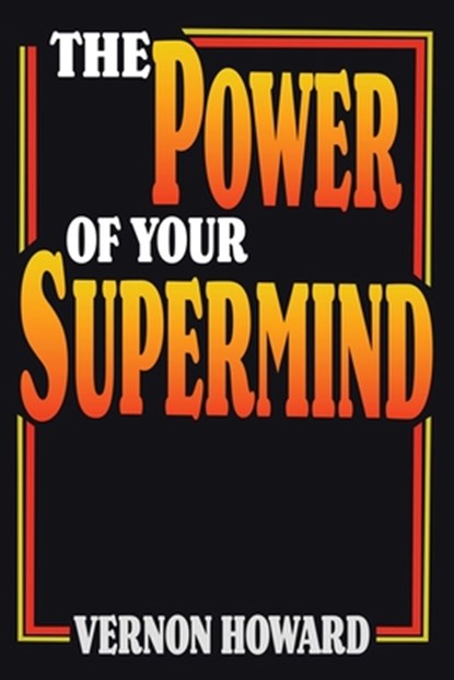 The Power of Your Supermind, Vernon Howard - Paperback - 9798330363858
