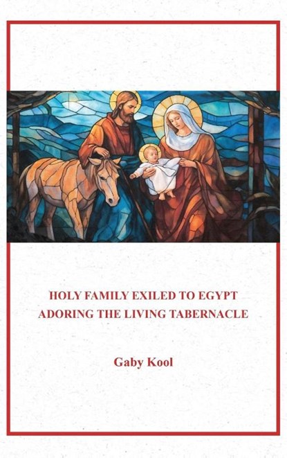 Holy Family Exile to Egypt, Gaby Kool - Gebonden - 9798330367689
