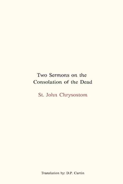 Two Sermons on the Consolation of the Dead, St John Chrysostom - Paperback - 9798330370368