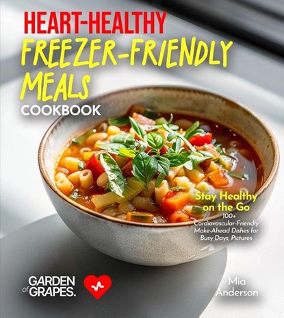 Anderson, M: Heart-Healthy Freezer-Friendly Meals Cookbook, Mia Anderson - Paperback - 9798330372393