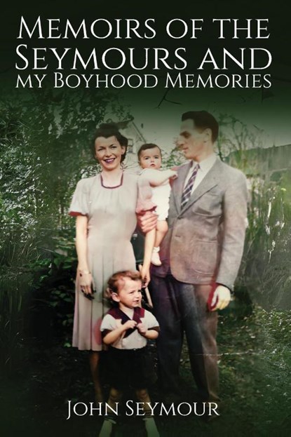 Memoirs of the Seymours and my Boyhood Memories, John Seymour - Paperback - 9798330375196