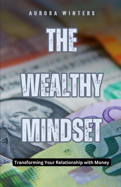 The Wealthy Mindset, Aurora Winters - Paperback - 9798330382842