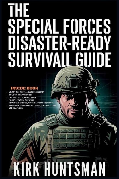 The Special Forces Disaster-Ready Survival Guide, Kirk Huntsman - Paperback - 9798330383900