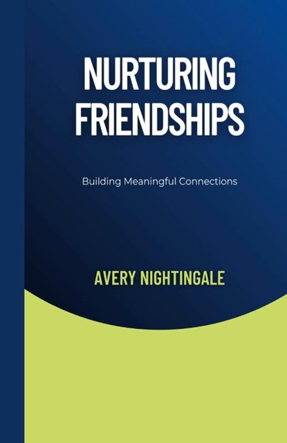 Nurturing Friendships, Avery Nightingale - Gebonden - 9798330384877