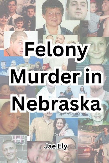 Felony Murder in Nebraska, Jae Ely - Paperback - 9798330385478