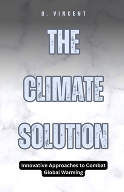 The Climate Solution, B. Vincent - Paperback - 9798330391240