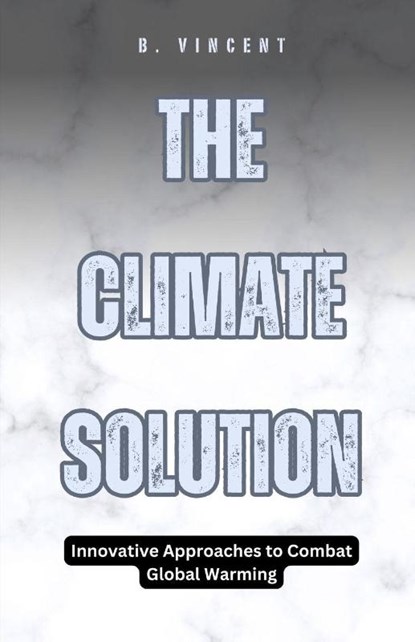 The Climate Solution, B. Vincent - Paperback - 9798330391240