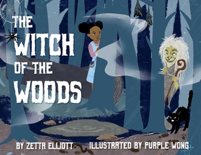 The Witch of the Woods, Zetta Elliott - Paperback - 9798330398454